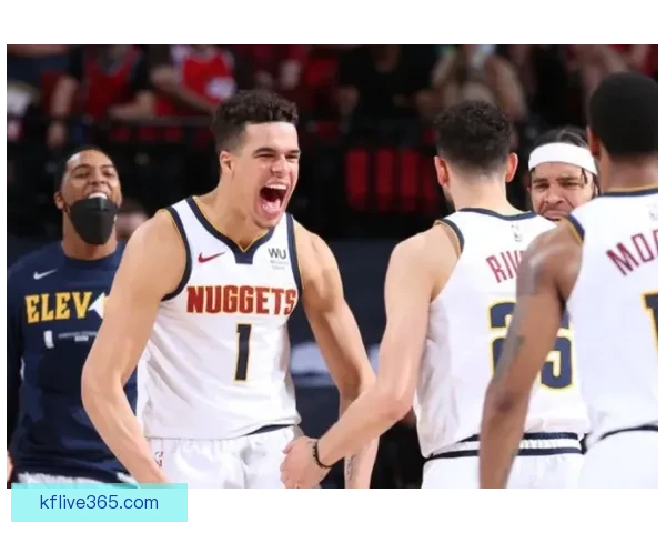 约基奇盛赞穆雷状态火爆愿做绿叶频送助攻助掘金全队稳步进化